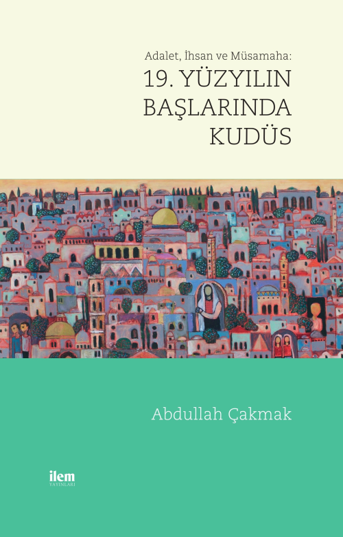 19. Yüzyılın Başlarında KUDÜS - Abdullah Çakmak | Yeni ve İkinci El Uc