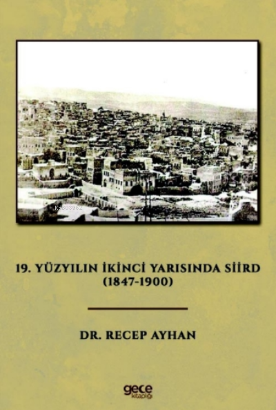 19 Yüzyılın İkinci Yarısında Siird (1847-1900) - Recep Ayhan | Yeni ve