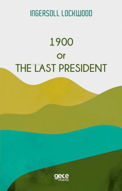 1900 or The Last President - Ingersoll Lockwood | Yeni ve İkinci El Uc