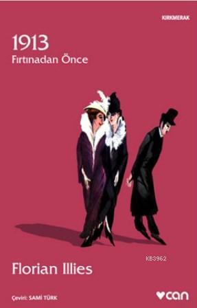 1913 - Fırtından Önce - Florian Illies- | Yeni ve İkinci El Ucuz Kitab