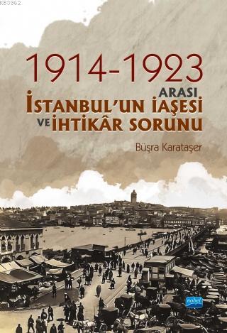 1914 ve 1923 Arası İstanbulun İaşesi ve İhtikar Sorunu - Büşra Karataş