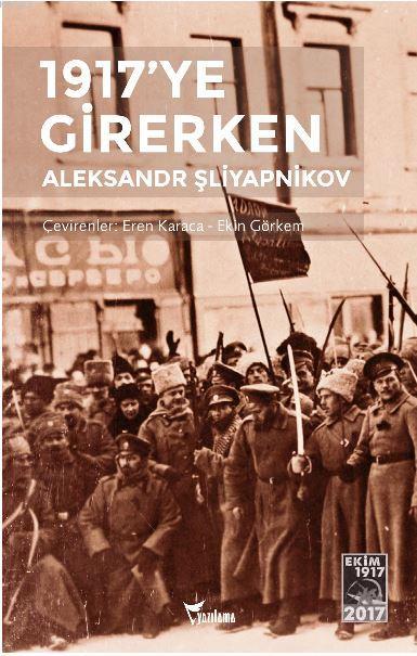 1917'ye Girerken - Aleksandr Şliyapnikov | Yeni ve İkinci El Ucuz Kita