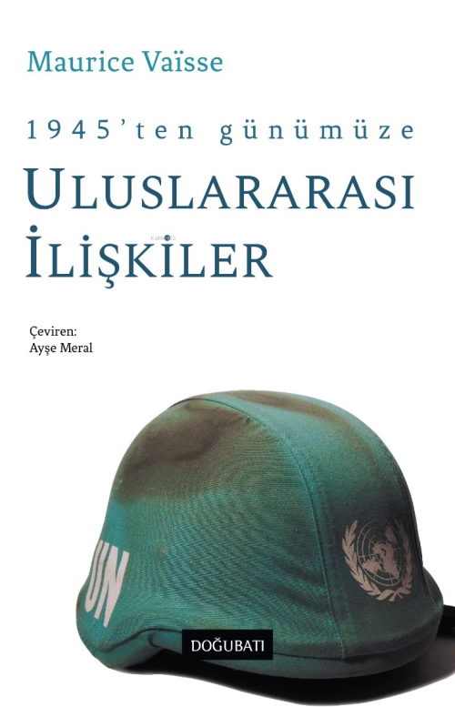 1945’ten Günümüze Uluslararası İlişkiler - Maurice Vaïsse | Yeni ve İk