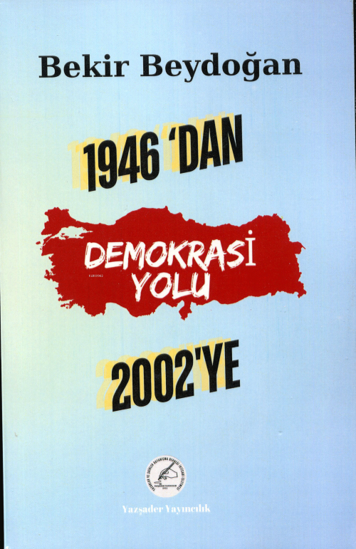 1946’dan 2002’ye Demokrasi Yolu - Bekir Beydoğan | Yeni ve İkinci El U