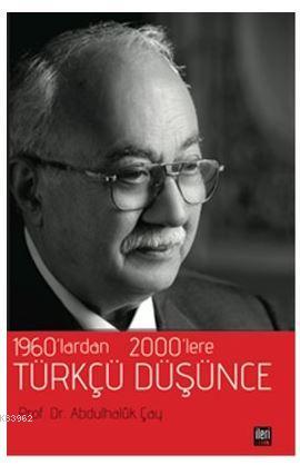 1960'lardan 2000'lere Türkçü Düşünce - Abdulhaluk Çay | Yeni ve İkinci