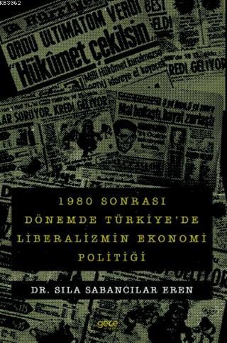 1980 Sonrası Dönemde Türkiye'de Liberalizmin Ekonomi Politiği - Sıla S