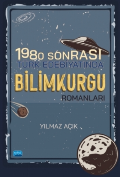 1980 Sonrası Türk Edebiyatında Bilimkurgu Romanları - Yılmaz Açık | Ye