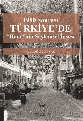 1980 Sonrası Türkiye'de "Hane"nin Söylemsel İnşası - Elif Çağlı Kaynak