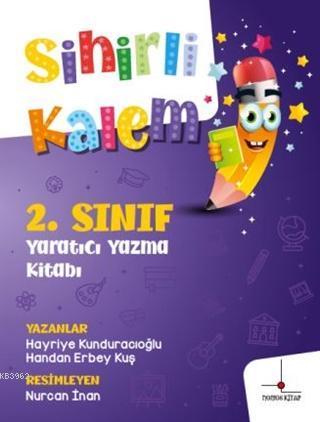 2.Sınıf Yaratıcı Yazma Kitabım - Sihirli Kalem - Hayriye Kunduracıoğlu