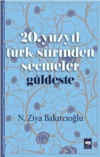 20.Yüzyıl Türk Şiirinden Seçmeler - N.Ziya Bakırcıoğlu | Yeni ve İkinc