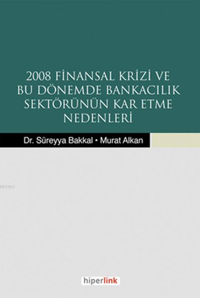 2008 Finansal Krizi ve Bu Dönemde Bankacılık Sektörünün Kar Etme Neden