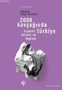 2008 Kavşağında Türkiye - Bağımsız Sosyal Bilimciler İktisat Grubu | Y