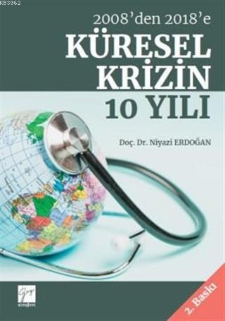 2008'den 2018'e Küresel Krizin 10 Yılı - Niyazi Erdoğan | Yeni ve İkin