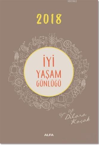 2018 İyi Yaşam Günlüğü - Dilara Koçak- | Yeni ve İkinci El Ucuz Kitabı