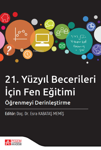 21. Yüzyıl Becerileri İçin Fen Eğitimi: Öğrenmeyi Derinleştirme - Esra