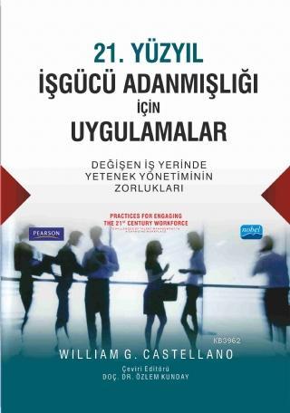 21. Yüzyıl İşgücü Adanmışlığı İçin Uygulamalar - William G. Castellano