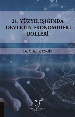 21.Yüzyıl Işığında Devletin Ekonomideki Rolleri - Orhan Cengiz | Yeni 