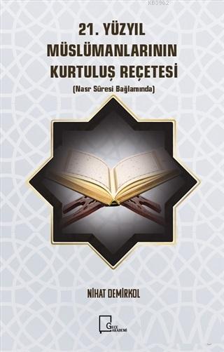 21. Yüzyıl Müslümanlarının Kurtuluş Reçetesi - Nihat Demirkol | Yeni v