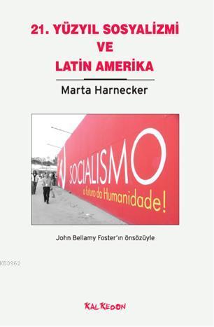 21. Yüzyıl Sosyalizmi ve Latin Amerika - Marta Harnecker | Yeni ve İki