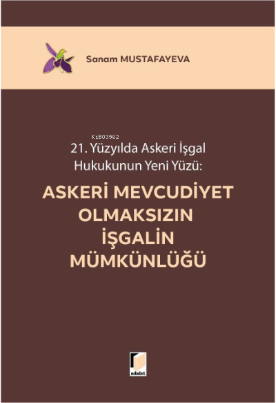 21. Yüzyılda Askeri İşgal Hukukunun Yeni Yüzü:; Askeri Mevcudiyet Olma