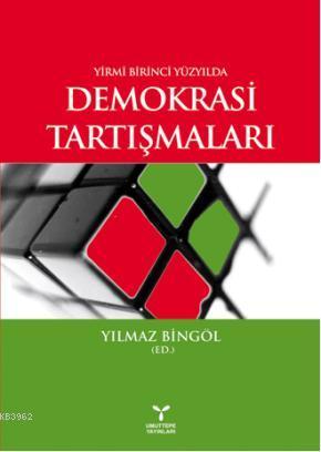 21. Yüzyılda Demokrasi Tartışmaları - Yılmaz Bingöl | Yeni ve İkinci E