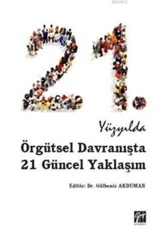 21. Yüzyılda Örgütsel Davranışta 21 Güncel Yaklaşım - Gülbeniz Akduman