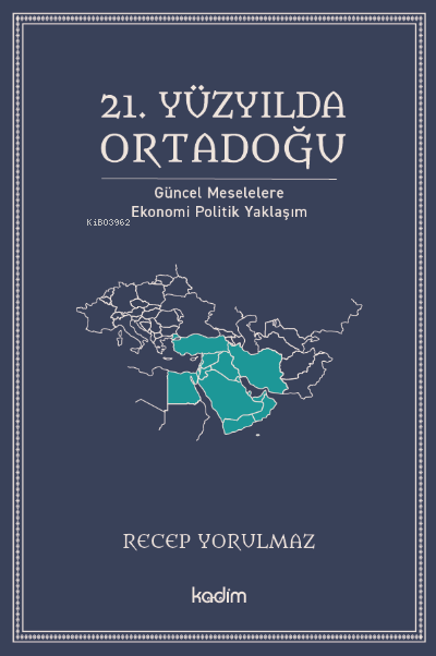 21. Yüzyılda Ortadoğu;Güncel Meselelere Ekonomi Politik Yaklaşım - Rec