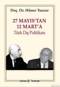 27 Mayıs'tan 12 Mart'a Türk Dış Politikası - Hüner Tuncer | Yeni ve İk