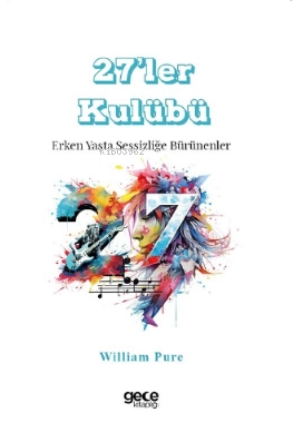 27'ler Kulübü;Erken Yaşta Sessizliğe Bürünenler - William Pure | Yeni 