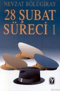 28 Şubat Süreci 1 - Nevzat Bölügıray | Yeni ve İkinci El Ucuz Kitabın 