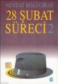 28 Şubat Süreci 2 - Nevzat Bölügıray | Yeni ve İkinci El Ucuz Kitabın 