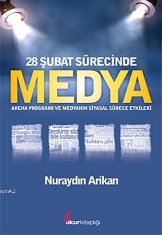 28 Şubat Sürecinde Medya - Nuraydın Arikan | Yeni ve İkinci El Ucuz Ki