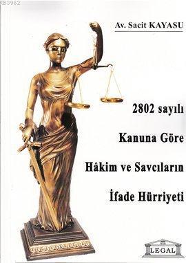 2802 Sayılı Kanuna Göre Hakim ve Savcıların İfade Hürriyeti - Sacit Ka