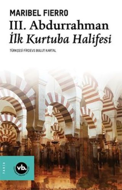 3. Abdurrahman İlk Kurtuba Halifesi - Maribel Fierro | Yeni ve İkinci 