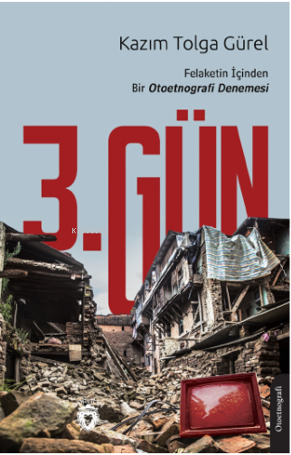 3 Gün Felaketin İçinden Bir Otoetnografi Denemesi - Kazım Tolga Gürel 