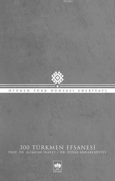 300 Türkmen Efsanesi - Alimcan İnayet | Yeni ve İkinci El Ucuz Kitabın