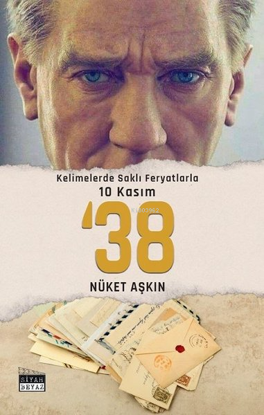 38 - Kelimelerde Saklı Feryatlarla 10 Kasım - Nüket Aşkın | Yeni ve İk