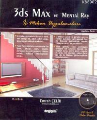 3ds Max ve Mental Ray İç Mekan Uygulamaları (cd'li) - Emrah Çelik | Ye