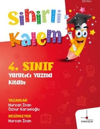 4.Sınıf Yaratıcı Yazma Kitabı - Sihirli Kalem - Nurcan İnan | Yeni ve 