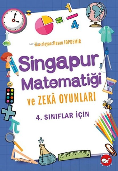 4 .Sınıflar İçin Singapur Matematiği ve Zeka Oyunları - Hasan Topdemir