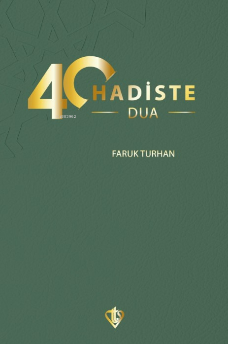 40 Hadiste Dua - Faruk Turhan | Yeni ve İkinci El Ucuz Kitabın Adresi