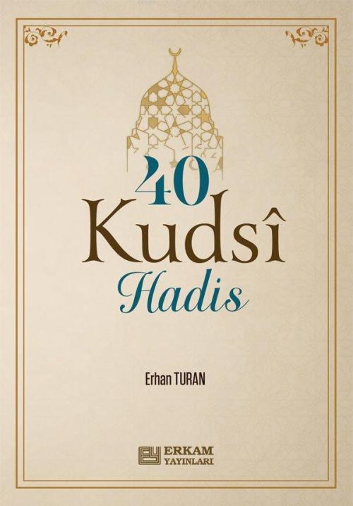 40 Kudsi Hadis - Erhan Turan | Yeni ve İkinci El Ucuz Kitabın Adresi