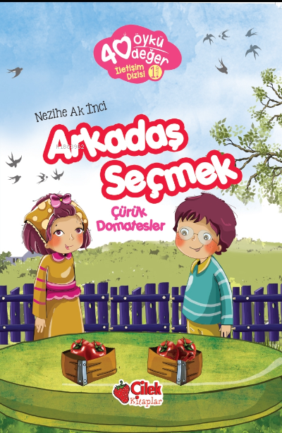 Arkadaş Seçmek - 40 Öykü 40 Değer - Nezihe Ak İnci | Yeni ve İkinci El