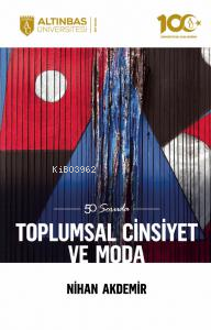 50 Soruda Toplumsal Cinsiyet ve Moda - Nihan Akdemir | Yeni ve İkinci 