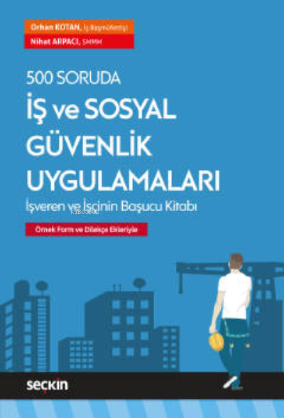 500 Soruda İş ve Sosyal Güvenlik Uygulamaları - Nihat Arpacı | Yeni ve