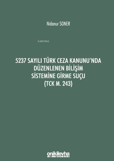 5237 Sayılı Türk Ceza Kanunu'nda Düzenlenen Bilişim Sistemine Girme Su