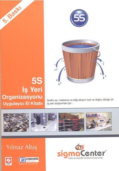 5S İş Yeri Organizasyonu Uygulayıcı El Kitabı - Yılmaz Altaş | Yeni ve