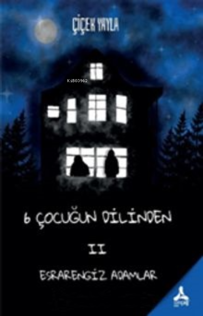 6 Çocuğun Dilinden II / Esrarengiz Adamlar - Çiçek Yayla | Yeni ve İki