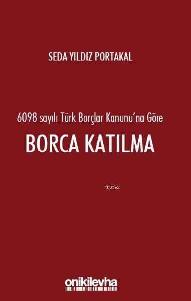 6098 Sayılı Türk Borçlar Hukuku'na Göre Borca Katılma - Seda Yıldız Po