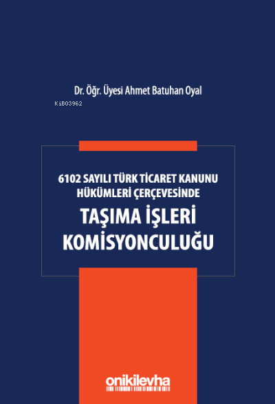 6102 Sayılı Türk Ticaret Kanunu Hükümleri Çerçevesinde Taşıma İşleri K